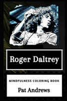 Roger Daltrey Mindfulness Coloring Book (Roger Daltrey Mindfulness Coloring Books) 1657607992 Book Cover