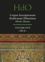 Corpus Inscriptionum Arabicarum Palaestinae, Volume Five: H-I 9004250972 Book Cover
