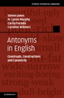Antonyms in English: Construals, Constructions and Canonicity 1107515580 Book Cover