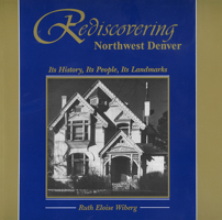 Rediscovering Northwest Denver: Its History, Its People, Its Landmarks