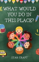 What Would You Do In This Place? (Powers of the Planet) B0DYKNZ6D9 Book Cover
