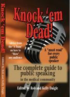 Knock 'em Dead! the Complete Guide to Public Speaking in the Medical Community 0972065350 Book Cover