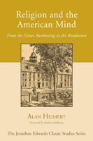 Religion and the American Mind: From the Great Awakening to the Revolution (Jonathan Edwards Classic Studies) 1597526142 Book Cover