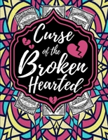 Curse of the Broken Hearted: Swear Words Coloring Book For Team No Valentine B0BTGD2XG6 Book Cover