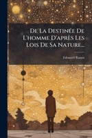 de La Destinee de L'Homme D'Apres Les Lois de Sa Nature... 1273417437 Book Cover