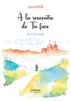 À la rencontre de Ta face B0CFKNW932 Book Cover