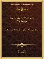 University Of California Pilgrimage: A Treasury Of Tradition, Lore And Laughter 0548440549 Book Cover
