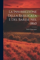 La Insurrezione Della Basilicata E Del Barese Nel 1860 102178592X Book Cover