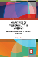 Narratives of Vulnerability in Museums: American Interpretations of the Great Depression 0367727528 Book Cover