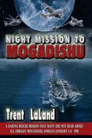 Night Mission To Mogadishu 147501998X Book Cover