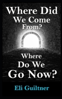Where did we come from? Where do we go now? B0D9GVFYM7 Book Cover