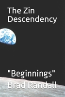 The Zin Decendency: "Beginnings" (Zin Descendency) 1704825210 Book Cover