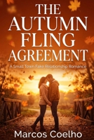 The Autumn Fling Agreement: An Enemies to Lovers, Grumpy Sunshine Fall Romance B0H7SRGKZV Book Cover