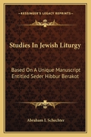 Studies In Jewish Liturgy: Based On A Unique Manuscript Entitled Seder Hibbur Berakot 1430461268 Book Cover