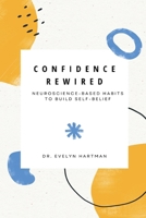 Confidence Rewired: Neuroscience-Based Habits to Build Self-Belief 9371775114 Book Cover
