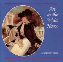 Art in the White House: A Nation's Pride 091230846X Book Cover