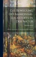 Die Bewegung Des Ammoniak-Stickstoffs in Der Natur: Kritische Monographie Aus Dem Kreislauf Des Stickstoffs 1020640146 Book Cover