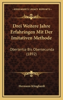 Drei Weitere Jahre Erfahringen Mit Der Imitativen Methode: (Obertertia Bis Obersecunda) ... 027020542X Book Cover