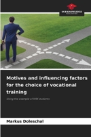 Motives and influencing factors for the choice of vocational training: Using the example of HAK students 6207629302 Book Cover