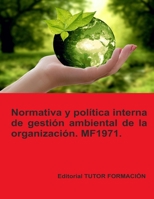 Normativa y política interna de gestión ambiental de la Organización. MF1971. Ed. 2023. (Spanish Edition) 8419189502 Book Cover