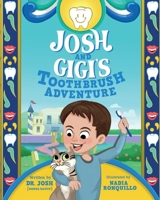 Josh And Gigi's Toothbrush Adventure B0CVNWKLPZ Book Cover