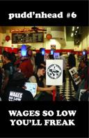 Wages so Low You'll Freak 0615799485 Book Cover