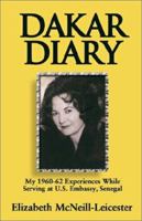 Dakar Diary: My 1960-62 Experiences While Serving at U.S. Embassy, Senegal 1401048501 Book Cover