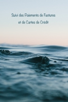 Suivi des Paiements de Factures et de Cartes de Cr�dit: Faites le suivi de tous vos paiements mensuels de factures et de cartes de cr�dit, des dates d'�ch�ance, des montants et des int�r�ts pay�s, ain 1661231756 Book Cover