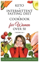 Keto + Intermittent Fasting Diet + Cookbook for Women Over 50: The Ultimate Weight Loss Diet Guide for Seniors. Reset your Metabolism After 50 with 150+ Ketogenic Recipes and Meal Plan 1801184186 Book Cover