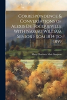 Correspondence & Conversations of Alexis de Tocqueville With Nassau William Senior From 1834 to 1859 1020925434 Book Cover