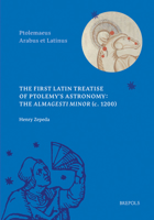 The First Latin Treatise on Ptolemy's Astronomy: The Almagesti Minor, C. 1200 (Ptolemaeus Arabus Et Latinus - Editions) (English and Latin Edition) 2503581374 Book Cover