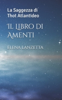 Il Libro di Amenti: La Saggezza di Thot Atlantideo (Italian Edition) B0FLCNZDVF Book Cover