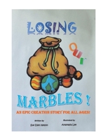 Losing Our Marbles: An Epic Creation Story for All Ages 1667827898 Book Cover