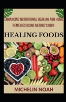 Enhancing Nutritional Healing And Home Remedies Using Nature's Own Healing Foods B09WHJGY24 Book Cover