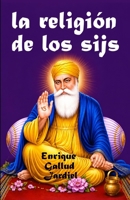 La Religi�n de Los Sijs 1793911657 Book Cover