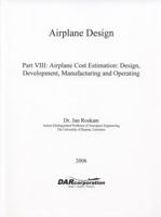 Airplane Design: Airplane Cost Estimation : Design, Development, Manufacturing and Operating (Airplane Design Series VIII) 1884885551 Book Cover