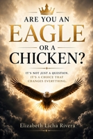 Are You An Eagle or A Chicken?: When God Calls You Higher Than the Life You Settled For B0H11RMP7H Book Cover