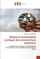 Risque et Vulnérabilité sismique des constructions existantes: Réhabilitation sismique et Méthodologie d’intervention. Cas des Bâtiments existants au Maroc 6202538872 Book Cover