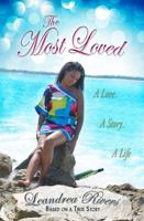 The Most Loved: A Love, a Story, a Life 0615810454 Book Cover