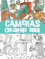 Cameras coloring book: Beautiful vintage cameras, digital photography technology, lens equipment, polaroid / photography lover coloring book gift B08WZGS1VD Book Cover
