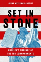 Set in Stone: America's Embrace of the Ten Commandments 0190253193 Book Cover