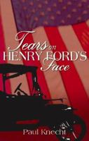 Tears on Henry Ford's Face 1598866567 Book Cover
