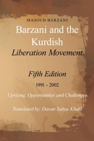 Barzani and the Kurdish Liberation Movement: Fifth Edition 1991 - 2002 Uprising, Opportunities and Challenges 166641185X Book Cover
