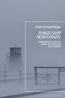 A Nazi Camp Near Danzig: Perspectives on Shame and on the Holocaust from Stutthof 1350274046 Book Cover