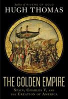 The Golden Age: The Spanish Empire of Charles V 1846140846 Book Cover