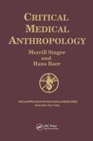 Critical Medical Anthropology (Critical Approaches in the Health Social Sciences) 0895031248 Book Cover