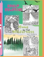 Home In The Wilderness -Adult Coloring Book For Relaxation B0C525SCJX Book Cover