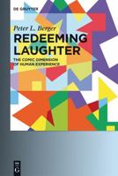 Redeeming Laughter: The Comic Dimension of Human Experience 3110155621 Book Cover