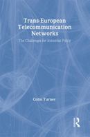 Trans-European Telecommunication Networks: The Challenges for Industrial Policy 041516186X Book Cover