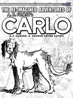 The Re-Imagined Adventures of A.B. Frost's Carlo 1895462517 Book Cover